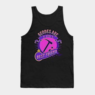 Funny- Geodes Are A Girl's Best Friend - Geology- Rockhound Tank Top